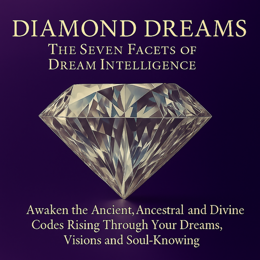 Diamond Dreams: The 7 Facets of Dream Intelligence w/ Natasha Dream Seer